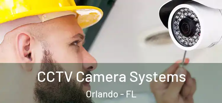 CCTV Camera Systems Orlando - FL
