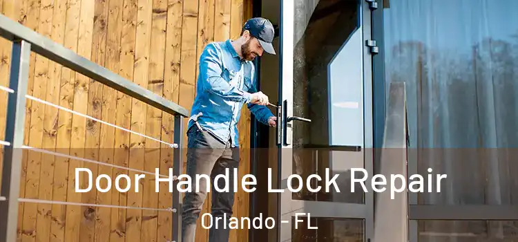 Door Handle Lock Repair Orlando - FL
