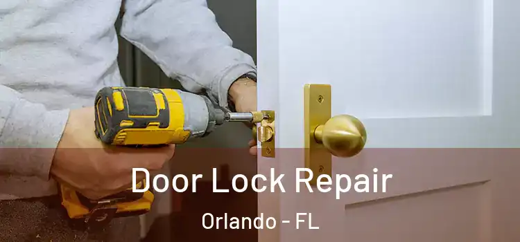 Door Lock Repair Orlando - FL