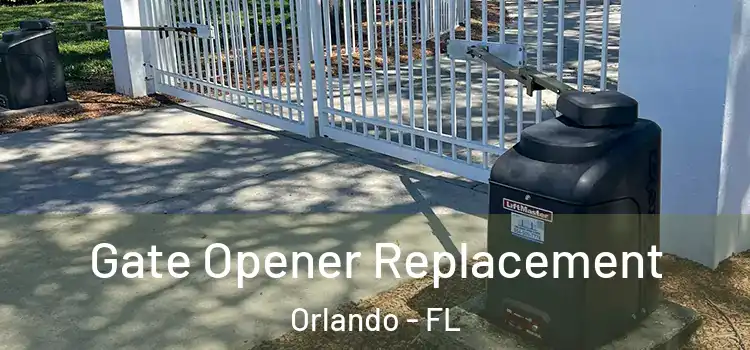 Gate Opener Replacement Orlando - FL