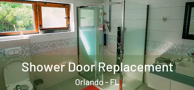 Shower Door Replacement Orlando - FL