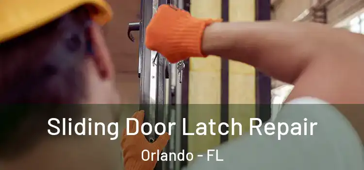 Sliding Door Latch Repair Orlando - FL