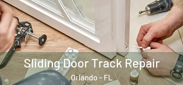 Sliding Door Track Repair Orlando - FL